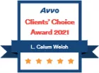 Blue and gold award ribbon featuring five stars and text, “Avvo Clients’ Choice Award 2021,” with the name "L. Callum Welsh."